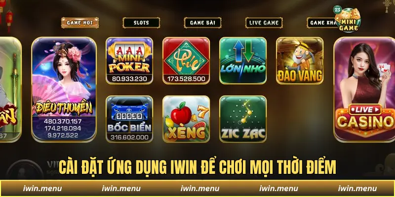 IWIN - Sân Chơi Đa Dạng Game, Dịch Vụ Chuẩn Quốc Tế 17 Cài đặt ứng dụng Iwin để chơi mọi thời điểm
